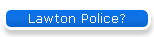 Lawton Police?