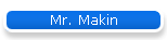 Mr. Makin