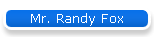 Mr. Randy Fox