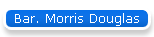 Bar. Morris Douglas
