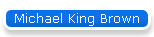 Michael King Brown