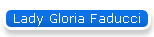 Lady Gloria Faducci
