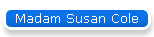 Madam Susan Cole