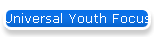 Universal Youth Focus