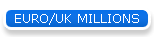 EURO/UK MILLIONS